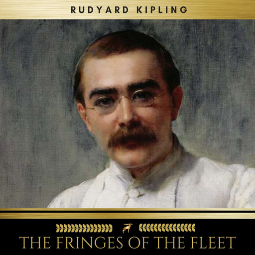The Fringes Of The Fleet, Joseph Rudyard Kipling