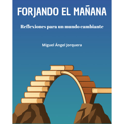 Forjando el mañana, Miguel Ángel Jorquera García