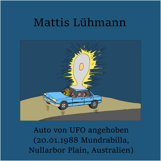 Auto von UFO angehoben (20.01.1988 Mundrabilla, Nullarbor Plain, Australien), Mattis Lühmann