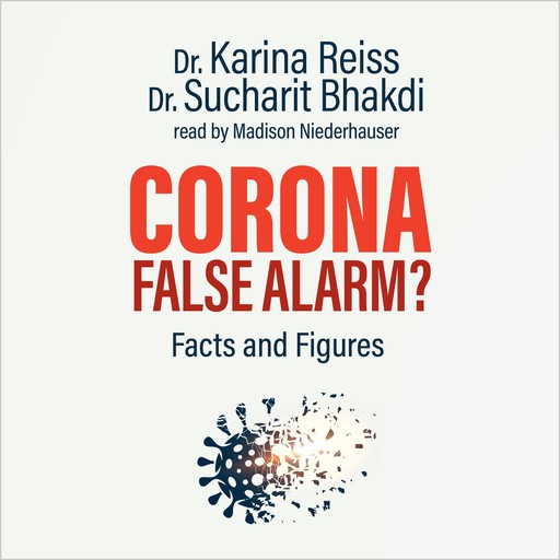 Corona, False Alarm?, Sucharit Bhakdi, Karina Reiss Ph.D.