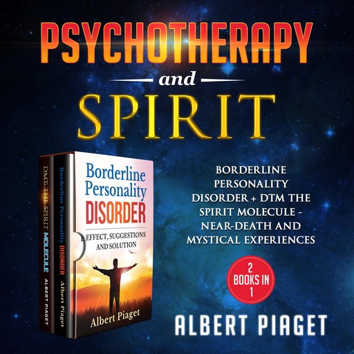 Psychotherapy and Spirit (2 Books in 1) New Version, Albert Piaget