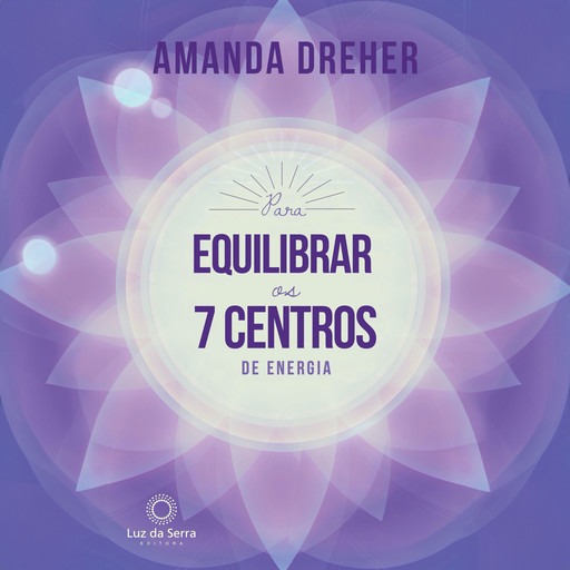Para Equilibrar os 7 Centros de Energia, Amanda Dreher