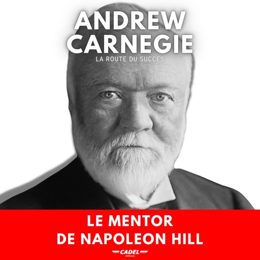 Andrew Carnegie : La Route du Succès, Andrew Carnegie