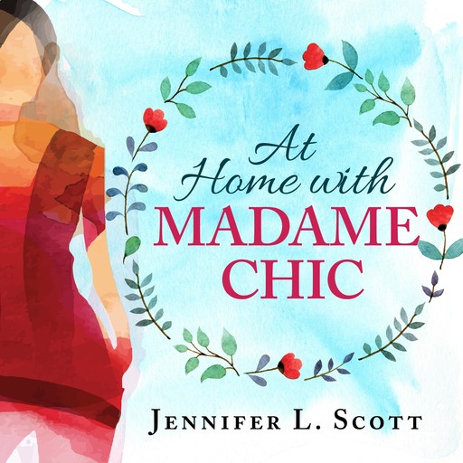 At Home With Madame Chic, Jennifer L.Scott