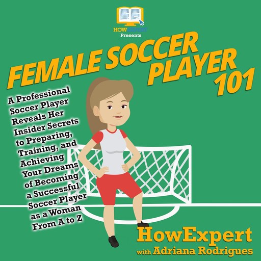 Female Soccer Player 101, HowExpert, Adriana Rodrigues
