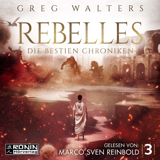 Rebelles - Die Bestien Chroniken, Band 3 (ungekürzt), Greg Walters