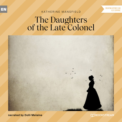The Daughters of the Late Colonel (Unabridged), Katherine Mansfield