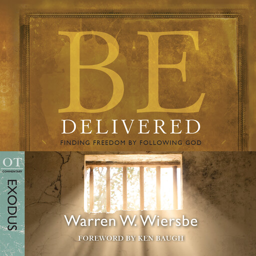 Be Delivered (Exodus), Warren W. Wiersbe