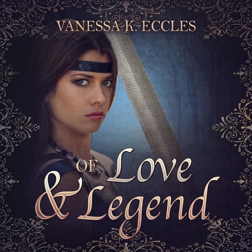 Of Love & Legend, Vanessa K. Eccles