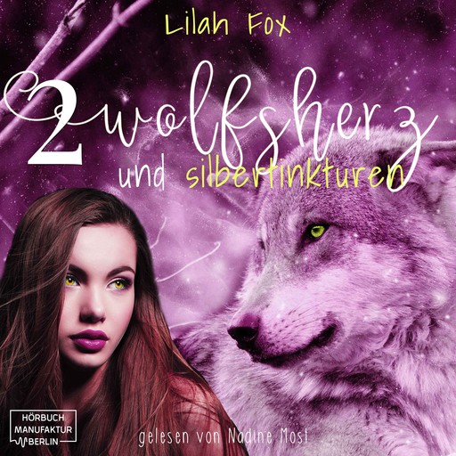 Wolfsherz und Silbertinkturen - Die Morgain-Chroniken, Band 2 (Ungekürzt), Lilah Fox