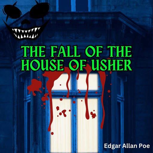 The Fall of the House of Usher (Unabridged), Edgar Allan Poe