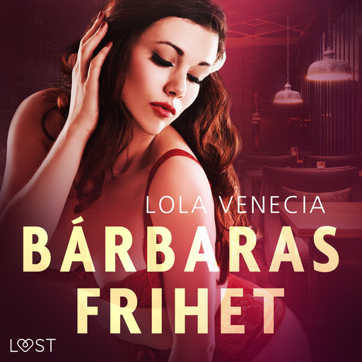 Bárbaras frihet - erotisk novell, Lola Venecia