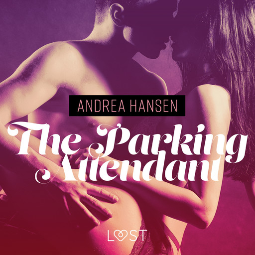 The Parking Attendant - erotic short story, Andrea Hansen