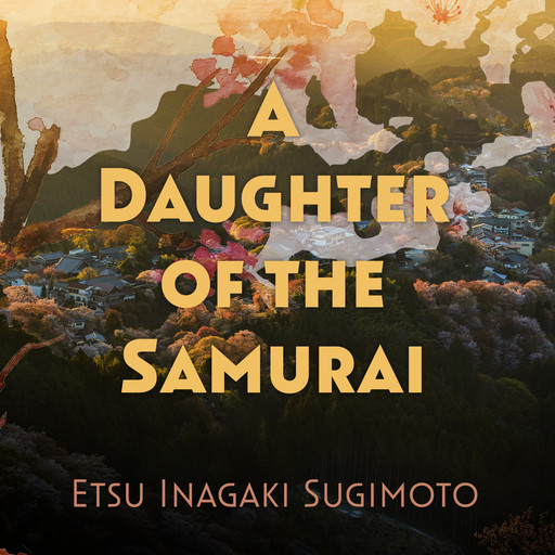 A Daughter of the Samurai (Unabridged), Etsu Inagaki Sugimoto