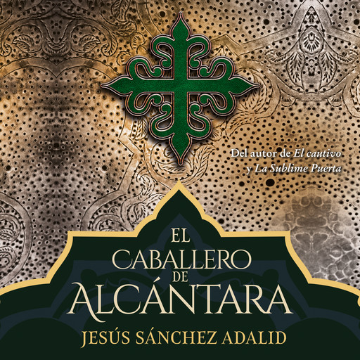 El caballero de Alcántara, Jesús Sánchez Adalid