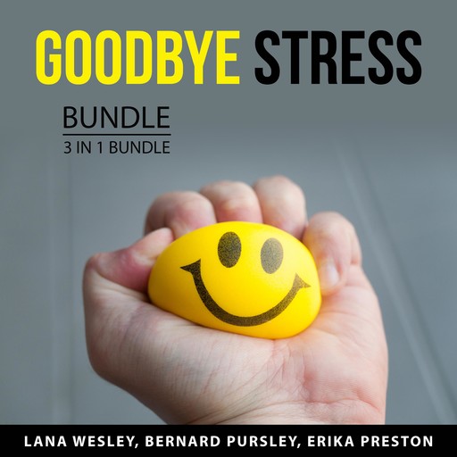 Goodbye Stress Bundle, 3 in 1 Bundle, Lana Wesley, Erika Preston, Bernard Pursley