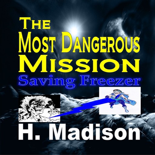 The Most Dangerous Mission, H.Madison