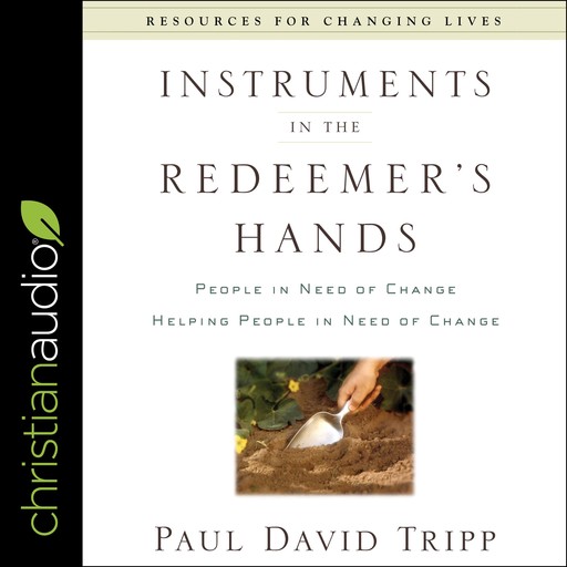 Instruments in the Redeemer's Hands, Paul David Tripp