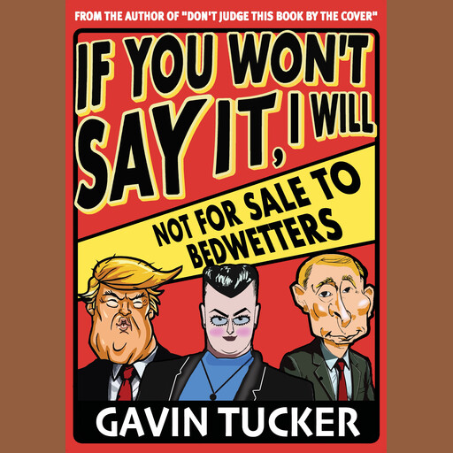 If You Won't Say It, I Will, Gavin Tucker