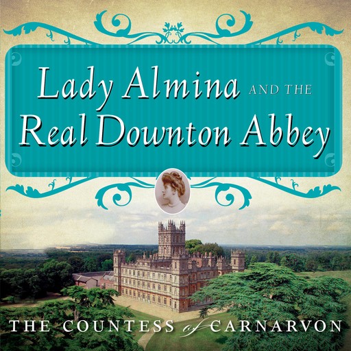 Lady Almina and the Real Downton Abbey, Countess of Carnarvon