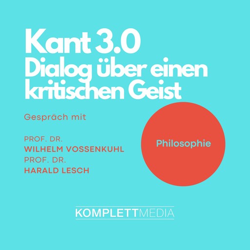 Kant 3.0, Wilhelm Vossenkuhl, Harald Lesch