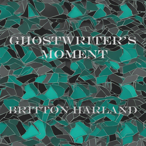 Ghostwriter’s Moment, Britton Harland