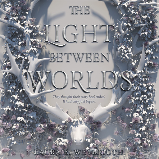 The Light Between Worlds, Laura E. Weymouth
