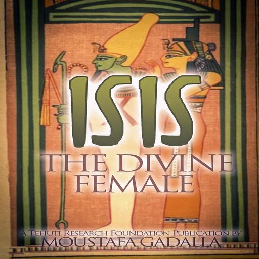 Isis The Divine Female, Moustafa Gadalla