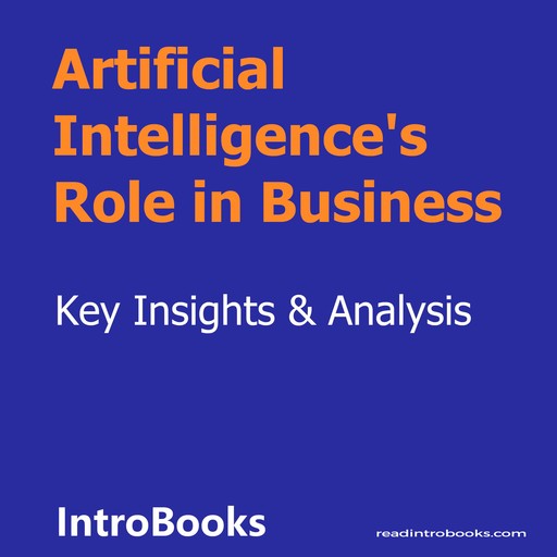 Artificial Intelligence's Role in Business, Introbooks Team