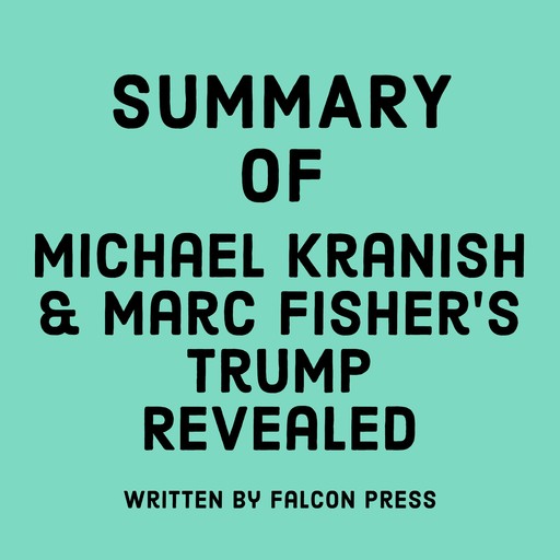 Summary of Michael Kranish & Marc Fisher's Trump Revealed, Falcon Press