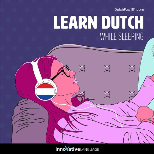 Learn Dutch While Sleeping, Innovative Language Learning, DutchPod101.com