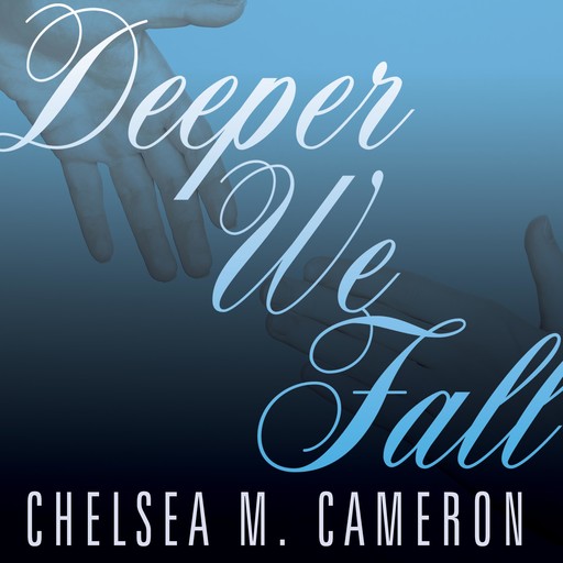 Deeper We Fall, Chelsea M.Cameron