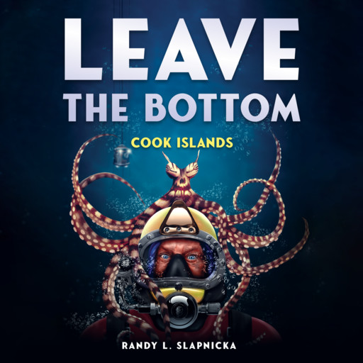 Leave the Bottom: Cook Islands, Randy L. Slapnicka