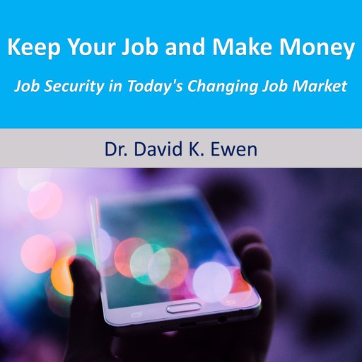 Keep Your Job and Make Money, David K. Ewen