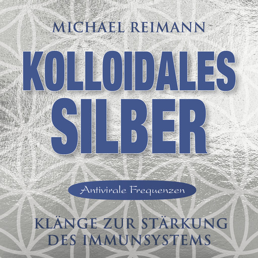 KOLLOIDALES SILBER [Antiviral], Michael Reimann