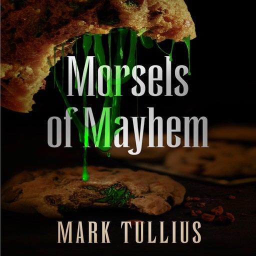 Morsels of Mayhem, Mark Tullius