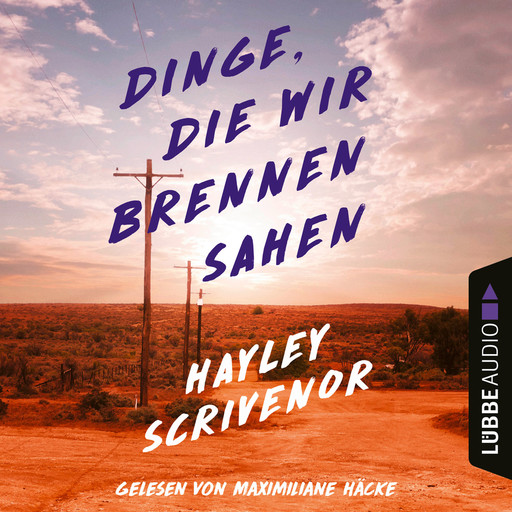 Dinge, die wir brennen sahen (Ungekürzt), Hayley Scrivenor