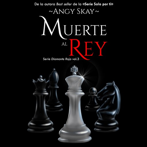 Muerte al Rey (serie Diamante rojo 3), Angy Skay