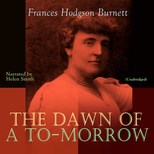 The Dawn of a To-morrow, Frances Hodgson Burnett