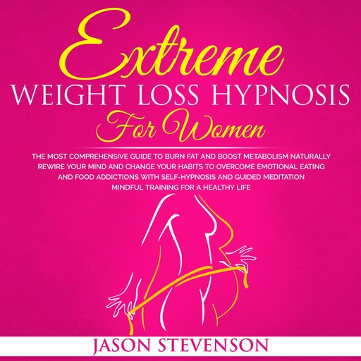 Extreme Weight Loss Hypnosis for Women, Jason Stevenson