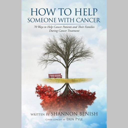 How To Help Someone With Cancer, Shannon Benish