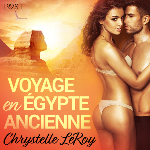 Voyage en Égypte ancienne - Une nouvelle érotique, Chrystelle Leroy