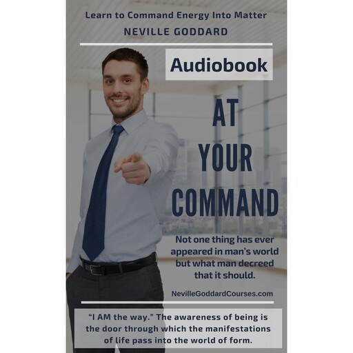 At Your Command by Neville Goddard, Neville Goddard