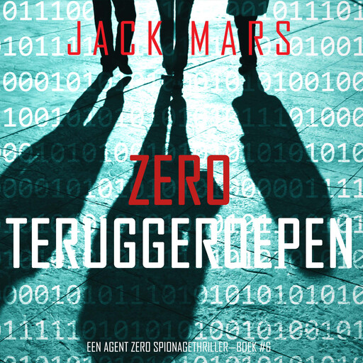 Zero Teruggeroepen (Een Agent Zero Spionagethriller—Boek #6), Jack Mars