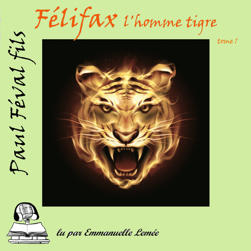 Felifax - L'homme Tigre, Paul Féval
