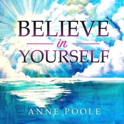 Believe in yourself, Anne Poole