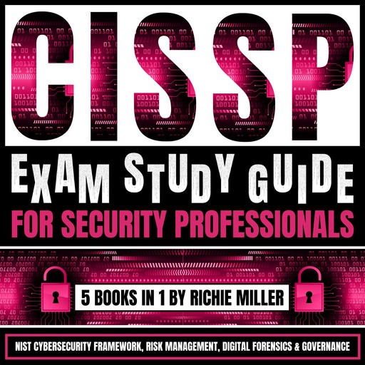 CISSP Exam Study Guide For Security Professionals: 5 Books In 1, Richie Miller