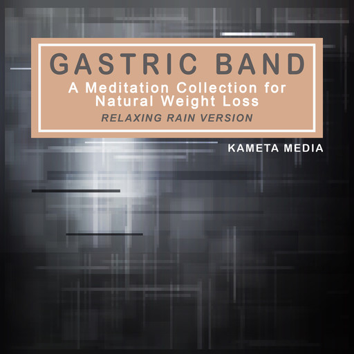 Gastric Band: A Meditation Collection for Natural Weight Loss (Relaxing Rain Version), Kameta Media