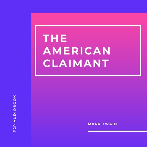 The American Claimant (Unabridged), Mark Twain