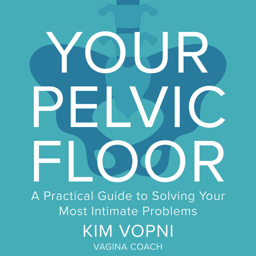 Your Pelvic Floor, Kim Vopni